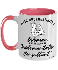 Implementation Consultant Mug Never Underestimate A Woman Who Is Also An Implementation Consultant Coffee Cup Two Tone Pink 11oz