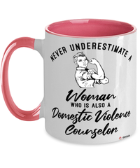 Domestic Violence Counselor Mug Never Underestimate A Woman Who Is Also A Domestic Violence Counselor Coffee Cup Two Tone Pink 11oz