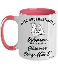 Science Consultant Mug Never Underestimate A Woman Who Is Also A Science Consultant Coffee Cup Two Tone Pink 11oz