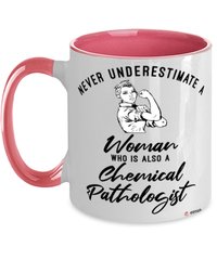 Chemical Pathologist Mug Never Underestimate A Woman Who Is Also A Chemical Pathologist Coffee Cup Two Tone Pink 11oz