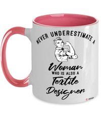 Textile Designer Mug Never Underestimate A Woman Who Is Also A Textile Designer Coffee Cup Two Tone Pink 11oz