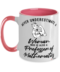 Professor of Mathematics Mug Never Underestimate A Woman Who Is Also A Professor of Mathematics Coffee Cup Two Tone Pink 11oz