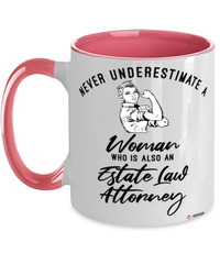 Estate Law Attorney Mug Never Underestimate A Woman Who Is Also An Estate Law Attorney Coffee Cup Two Tone Pink 11oz