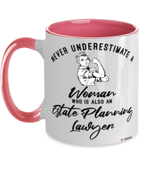 Estate Planning Lawyer Mug Never Underestimate A Woman Who Is Also An Estate Planning Lawyer Coffee Cup Two Tone Pink 11oz