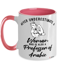 Professor of Arabic Mug Never Underestimate A Woman Who Is Also A Professor of Arabic Coffee Cup Two Tone Pink 11oz