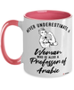 Professor of Arabic Mug Never Underestimate A Woman Who Is Also A Professor of Arabic Coffee Cup Two Tone Pink 11oz