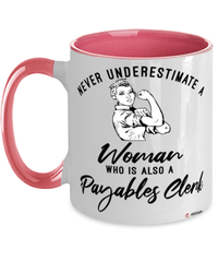 Payables Clerk Mug Never Underestimate A Woman Who Is Also A Payables Clerk Coffee Cup Two Tone Pink 11oz