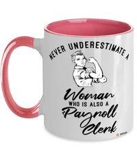 Payroll Clerk Mug Never Underestimate A Woman Who Is Also A Payroll Clerk Coffee Cup Two Tone Pink 11oz