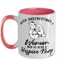 Hospice Nurse Mug Never Underestimate A Woman Who Is Also A Hospice Nurse Coffee Cup Two Tone Pink 11oz