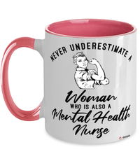 Mental Health Nurse Mug Never Underestimate A Woman Who Is Also A Mental Health Nurse Coffee Cup Two Tone Pink 11oz