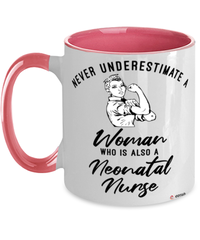 Neonatal Nurse Mug Never Underestimate A Woman Who Is Also A Neonatal Nurse Coffee Cup Two Tone Pink 11oz