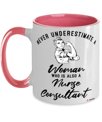 Nurse Consultant Mug Never Underestimate A Woman Who Is Also A Nurse Consultant Coffee Cup Two Tone Pink 11oz