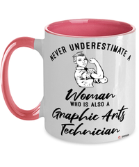 Graphic Arts Technician Mug Never Underestimate A Woman Who Is Also A Graphic Arts Tech Coffee Cup Two Tone Pink 11oz