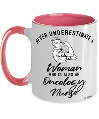 Oncology Nurse Mug Never Underestimate A Woman Who Is Also An Oncology Nurse Coffee Cup Two Tone Pink 11oz