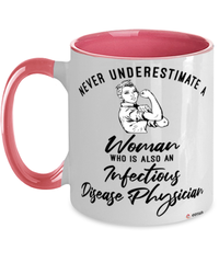 Infectious Disease Physician Mug Never Underestimate A Woman Who Is Also An Infectious Disease Physician Coffee Cup Two Tone Pink 11oz