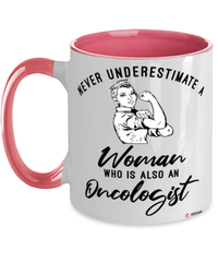 Oncologist Mug Never Underestimate A Woman Who Is Also An Oncologist Coffee Cup Two Tone Pink 11oz