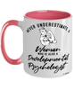 Developmental Psychologist Mug Never Underestimate A Woman Who Is Also A Developmental Psychologist Coffee Cup Two Tone Pink 11oz