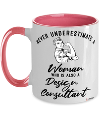 Design Consultant Mug Never Underestimate A Woman Who Is Also A Design Consultant Coffee Cup Two Tone Pink 11oz