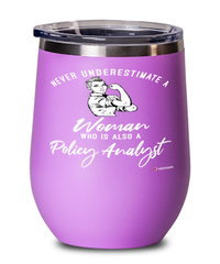 Policy Analyst Wine Glass Never Underestimate A Woman Who Is Also A Policy Analyst 12oz Stainless Steel Pink