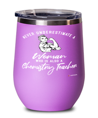 Chemistry Teacher Wine Glass Never Underestimate A Woman Who Is Also A Chemistry Teacher 12oz Stainless Steel Pink