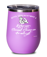 Social Science Analyst Wine Glass Never Underestimate A Woman Who Is Also A Social Science Analyst 12oz Stainless Steel Pink