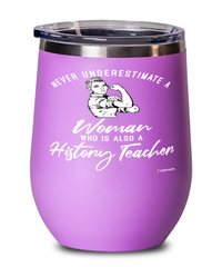History Teacher Wine Glass Never Underestimate A Woman Who Is Also A History Teacher 12oz Stainless Steel Pink