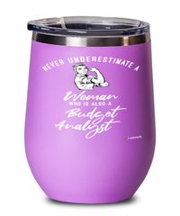 Budget Analyst Wine Glass Never Underestimate A Woman Who Is Also A Budget Analyst 12oz Stainless Steel Pink