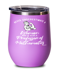 Professor of Mathematics Wine Glass Never Underestimate A Woman Who Is Also A Professor of Mathematics 12oz Stainless Steel Pink