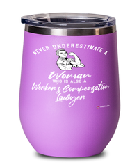 Worker's Compensation Lawyer Wine Glass Never Underestimate A Woman Who Is Also A Worker's Compensation Lawyer 12oz Stainless Steel Pink