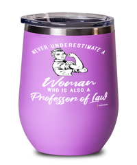 Professor of Law Wine Glass Never Underestimate A Woman Who Is Also A Professor of Law 12oz Stainless Steel Pink