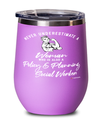 Policy Planning Social Worker Wine Glass Never Underestimate A Woman Who Is Also A Policy Planning Social Worker 12oz Stainless Steel Pink