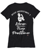 Nurse Practitioner T-shirt Never Underestimate A Woman Who Is Also A Nurse Practitioner Womens T-Shirt Black