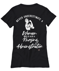 Nursing Administrator T-shirt Never Underestimate A Woman Who Is Also A Nursing Administrator Womens T-Shirt Black