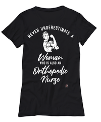 Orthopedic Nurse T-shirt Never Underestimate A Woman Who Is Also An Orthopedic Nurse Womens T-Shirt Black