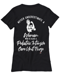 PICU Nurse T-shirt Never Underestimate A Woman Who Is Also A Pediatric Intensive Care Unit Nurse Womens T-Shirt Black