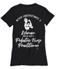 Pediatric Nurse Practitioner T-shirt Never Underestimate A Woman Who Is Also A Pediatric Nurse Practitioner Womens T-Shirt Black