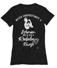 Radiology Nurse T-shirt Never Underestimate A Woman Who Is Also A Radiology Nurse Womens T-Shirt Black