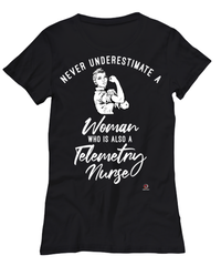 Telemetry Nurse T-shirt Never Underestimate A Woman Who Is Also A Telemetry Nurse Womens T-Shirt Black