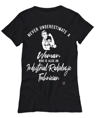 Industrial Radiologic Technician T-shirt Never Underestimate A Woman Who Is Also An Industrial Radiologic Tech Womens T-Shirt Black