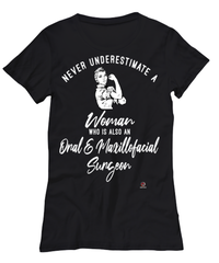 Oral Maxillofacial Surgeon T-shirt Never Underestimate A Woman Who Is Also An Oral Maxillofacial Surgeon Womens T-Shirt Black