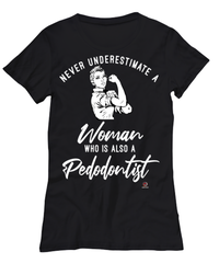 Pedodontist T-shirt Never Underestimate A Woman Who Is Also A Pedodontist Womens T-Shirt Black