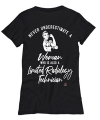 Limited Radiology Technician T-shirt Never Underestimate A Woman Who Is Also A Limited Radiology Tech Womens T-Shirt Black