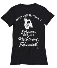 Machining Technician T-shirt Never Underestimate A Woman Who Is Also A Machining Tech Womens T-Shirt Black