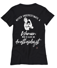 Anesthesiologist T-shirt Never Underestimate A Woman Who Is Also An Anesthesiologist Womens T-Shirt Black