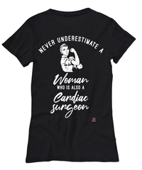 Cardiac surgeon T-shirt Never Underestimate A Woman Who Is Also A Cardiac surgeon Womens T-Shirt Black