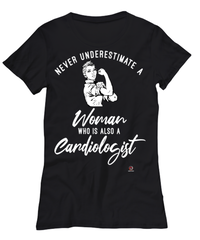 Cardiologist T-shirt Never Underestimate A Woman Who Is Also A Cardiologist Womens T-Shirt Black