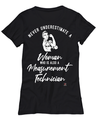 Measurement Technician T-shirt Never Underestimate A Woman Who Is Also A Measurement Tech Womens T-Shirt Black
