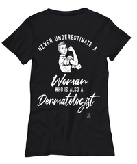 Dermatologist T-shirt Never Underestimate A Woman Who Is Also A Dermatologist Womens T-Shirt Black