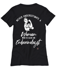 Endocrinologist T-shirt Never Underestimate A Woman Who Is Also An Endocrinologist Womens T-Shirt Black