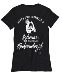 Epidemiologist T-shirt Never Underestimate A Woman Who Is Also An Epidemiologist Womens T-Shirt Black